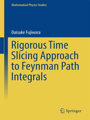 cover image of Rigorous Time Slicing Approach to Feynman Path Integrals